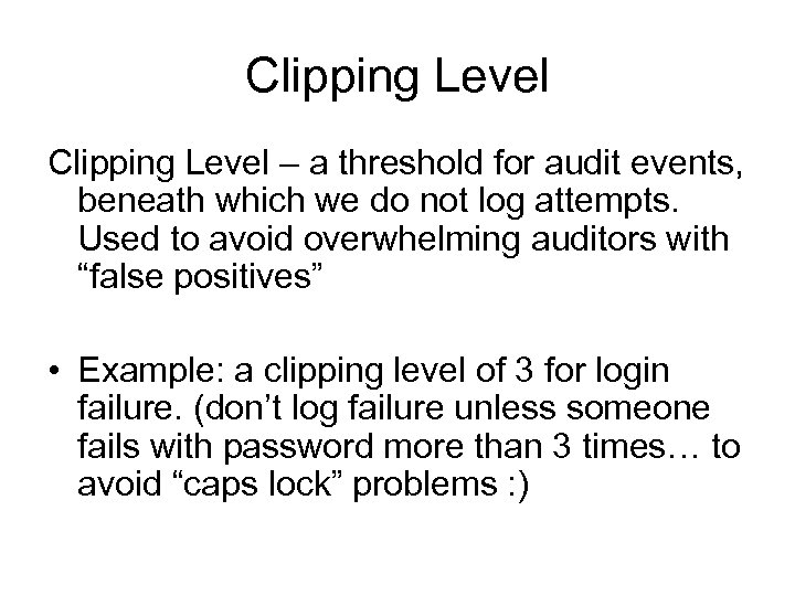 Clipping Level – a threshold for audit events, beneath which we do not log