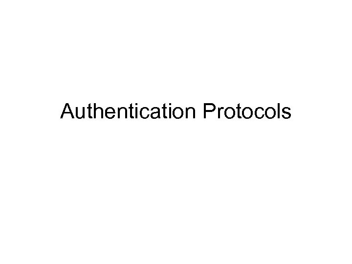 Authentication Protocols 