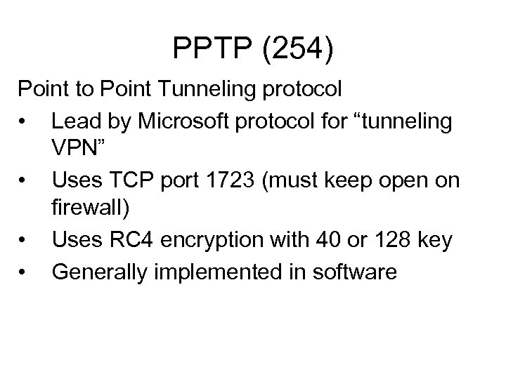 PPTP (254) Point to Point Tunneling protocol • Lead by Microsoft protocol for “tunneling