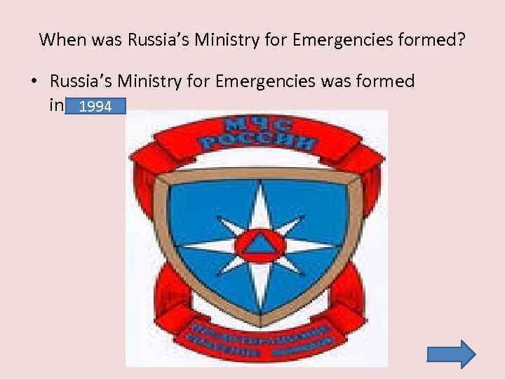 When was Russia’s Ministry for Emergencies formed? • Russia’s Ministry for Emergencies was formed