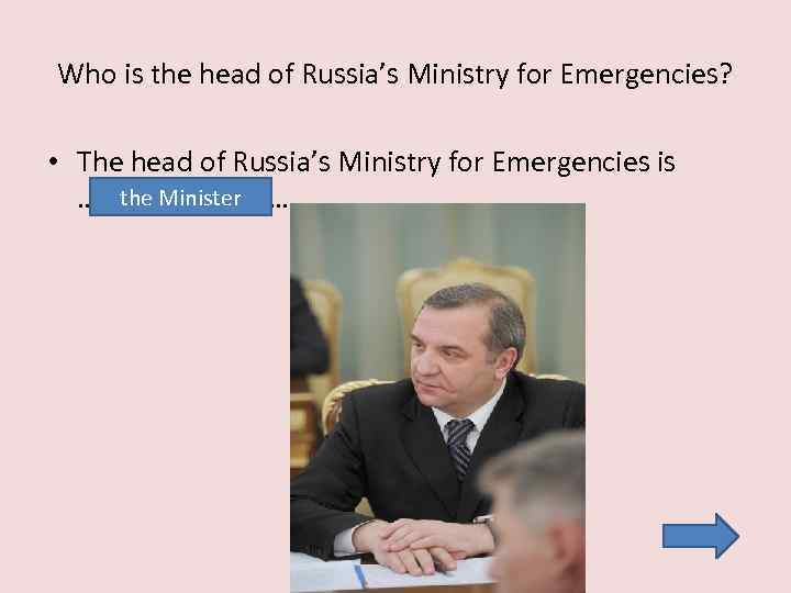 Who is the head of Russia’s Ministry for Emergencies? • The head of Russia’s