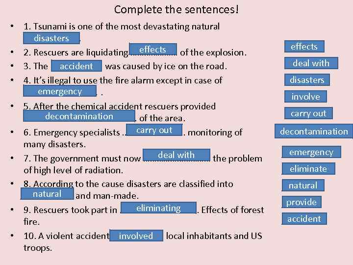 Complete the sentences! • 1. Tsunami is one of the most devastating natural ………………….