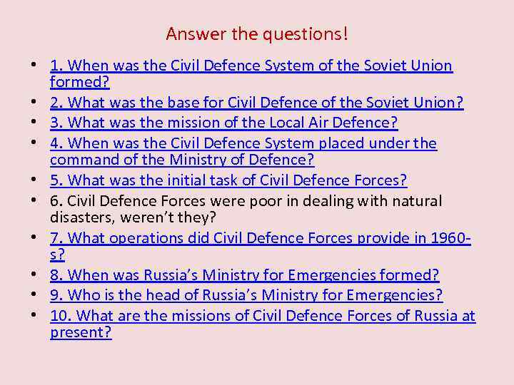 Answer the questions! • 1. When was the Civil Defence System of the Soviet