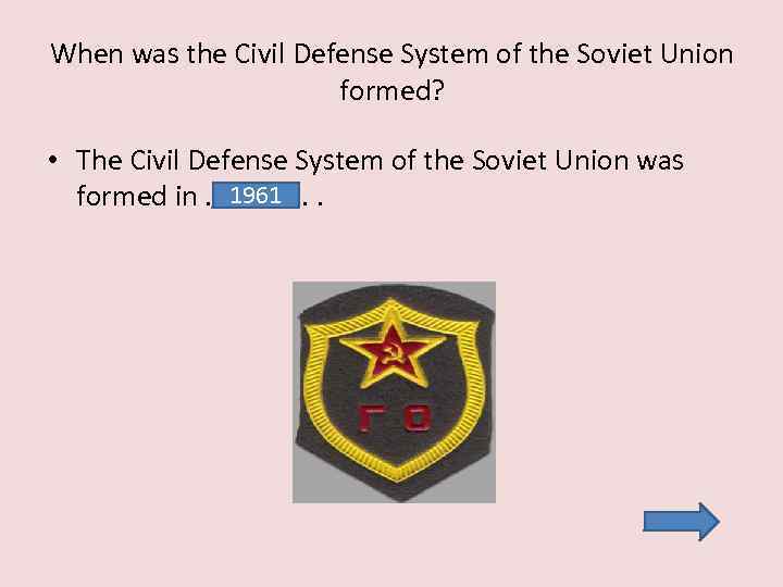 When was the Civil Defense System of the Soviet Union formed? • The Civil