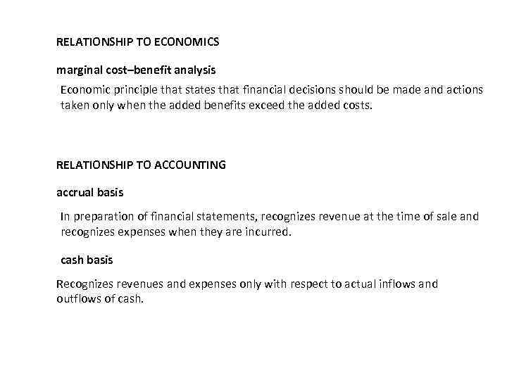 RELATIONSHIP TO ECONOMICS marginal cost–benefit analysis Economic principle that states that financial decisions should