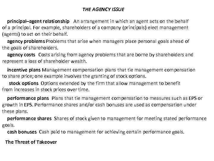 THE AGENCY ISSUE principal–agent relationship An arrangement in which an agent acts on the