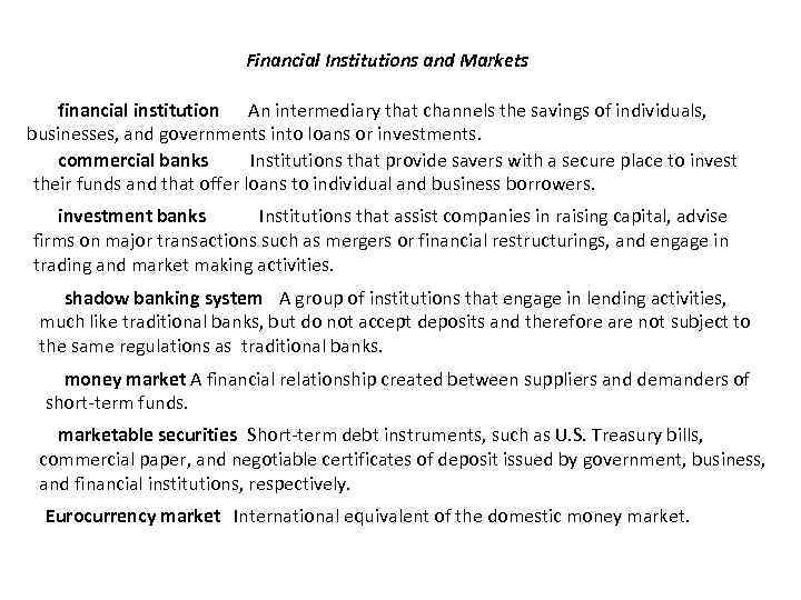 Financial Institutions and Markets financial institution An intermediary that channels the savings of individuals,