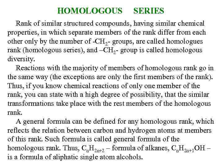 HOMOLOGOUS SERIES Rank of similar structured compounds, having similar chemical properties, in which separate