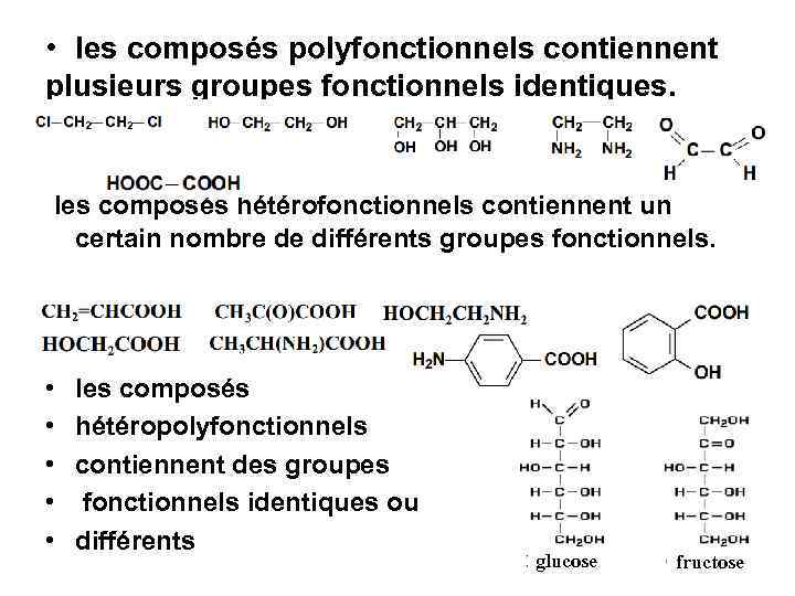  • les composés polyfonctionnels contiennent plusieurs groupes fonctionnels identiques. les composés hétérofonctionnels contiennent