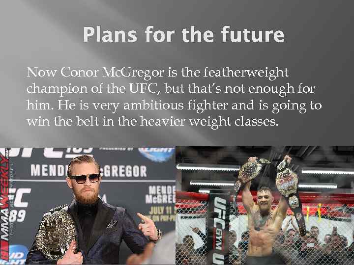 Plans for the future Now Conor Mc. Gregor is the featherweight champion of the