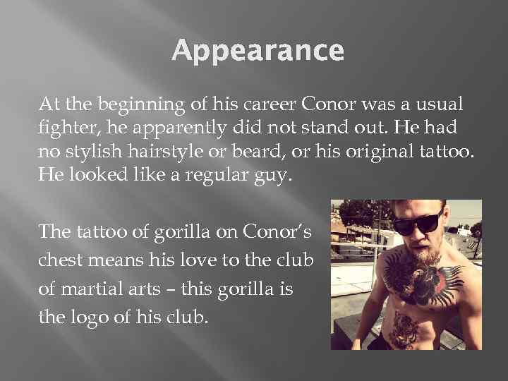 Appearance At the beginning of his career Conor was a usual fighter, he apparently