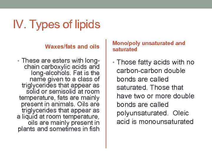 IV. Types of lipids Waxes/fats and oils • These are esters with long- chain