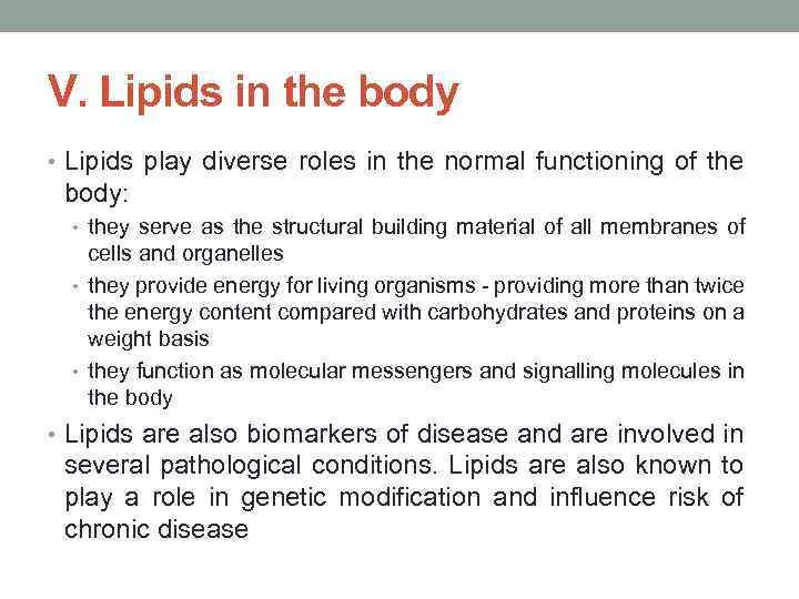 V. Lipids in the body • Lipids play diverse roles in the normal functioning