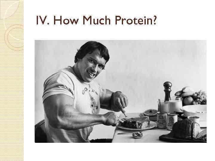 IV. How Much Protein? 