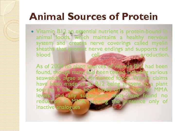 Animal Sources of Protein Vitamin B 12 an essential nutrient is protein-bound in animal