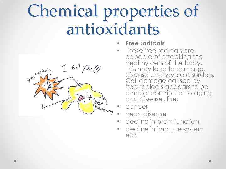 Сhemical properties of antioxidants • Free radicals • These free radicals are capable of