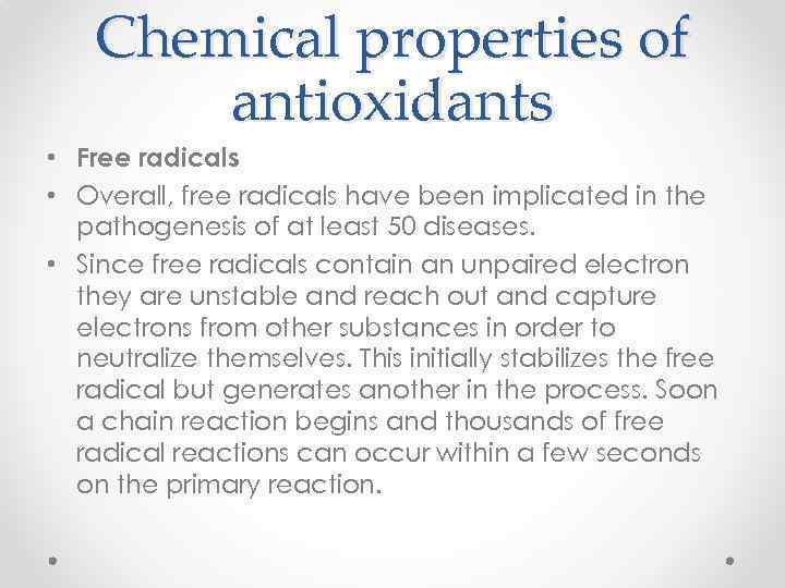 Сhemical properties of antioxidants • Free radicals • Overall, free radicals have been implicated