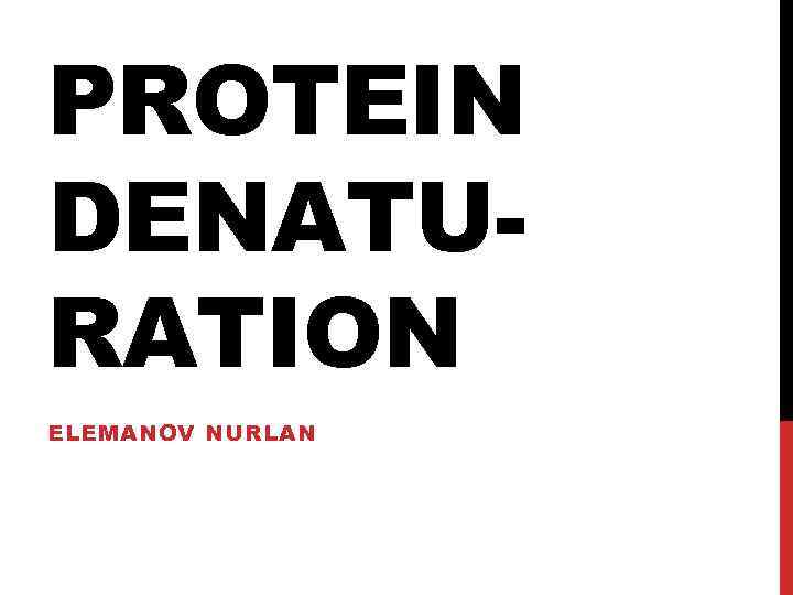 PROTEIN DENATURATION ELEMANOV NURLAN 
