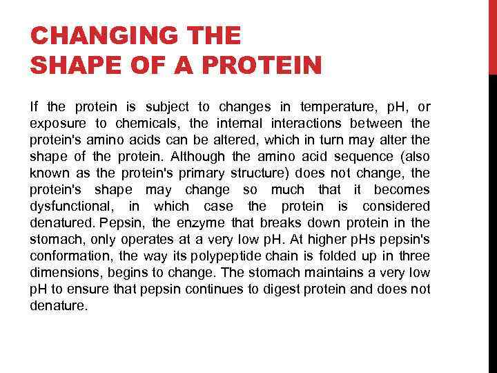 CHANGING THE SHAPE OF A PROTEIN If the protein is subject to changes in