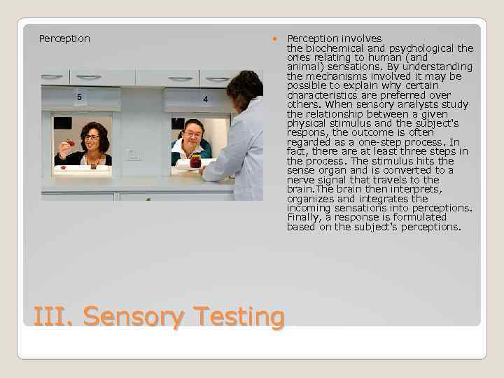 Perception III. Sensory Testing Perception involves the biochemical and psychological the ories relating to