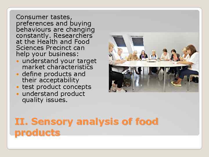 Consumer tastes, preferences and buying behaviours are changing constantly. Researchers at the Health and