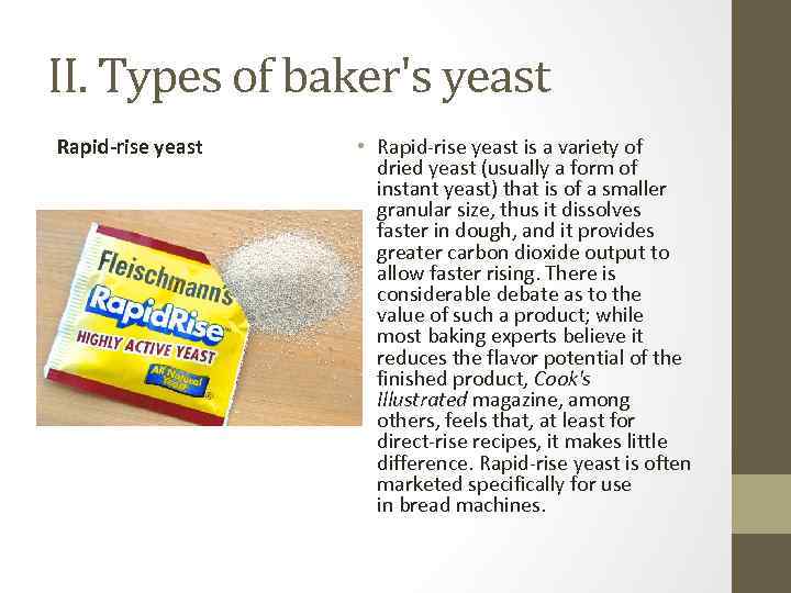 II. Types of baker's yeast Rapid-rise yeast • Rapid-rise yeast is a variety of