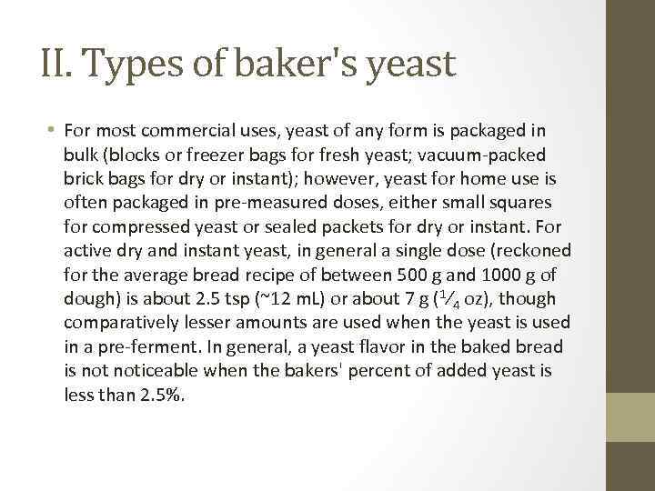 II. Types of baker's yeast • For most commercial uses, yeast of any form