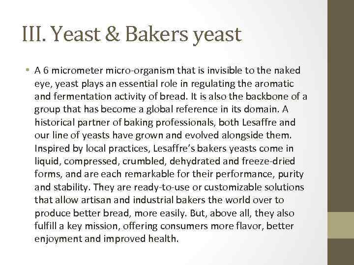 III. Yeast & Bakers yeast • A 6 micrometer micro-organism that is invisible to
