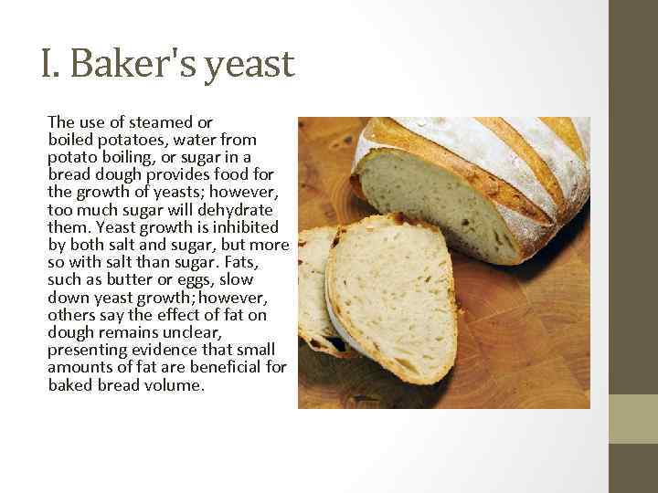 I. Baker's yeast The use of steamed or boiled potatoes, water from potato boiling,