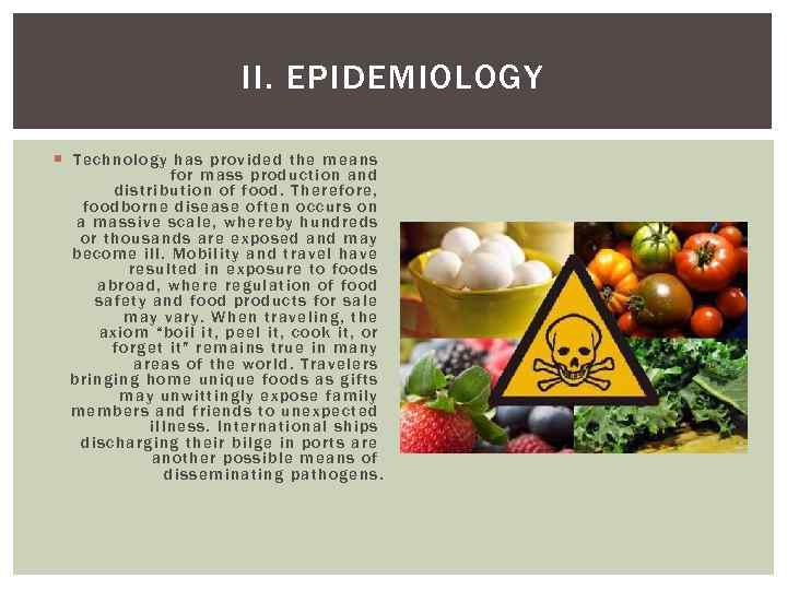 II. EPIDEMIOLOGY Techno logy has provided the means for mass production and d istrib