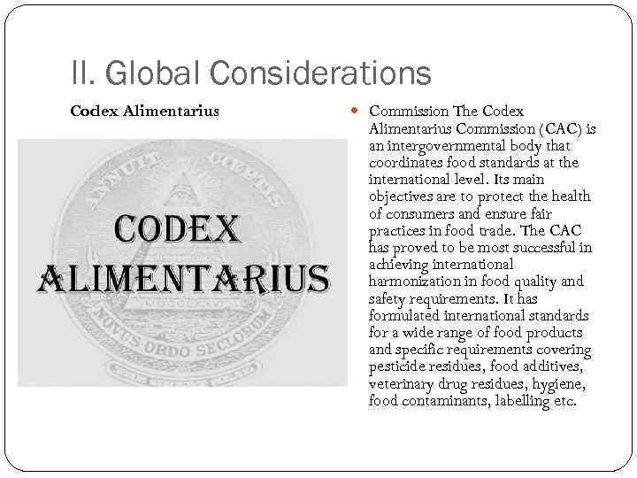 II. Global Considerations Codex Alimentarius Commission The Codex Alimentarius Commission (CAC) is an intergovernmental
