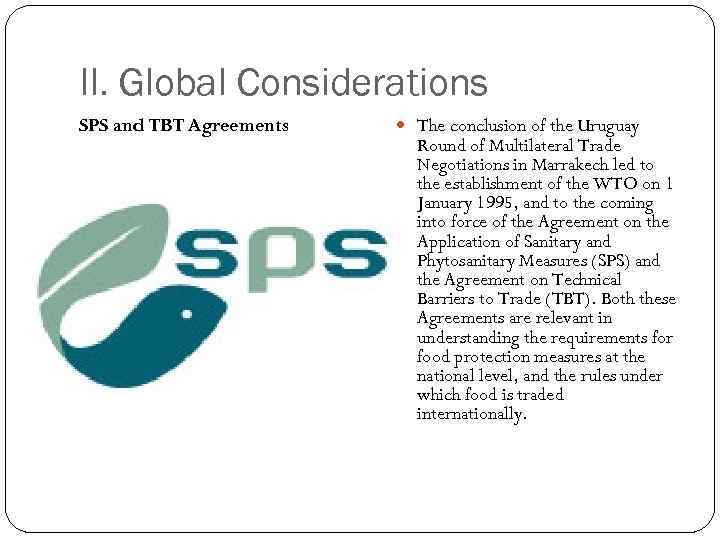 II. Global Considerations SPS and TBT Agreements The conclusion of the Uruguay Round of