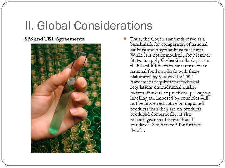II. Global Considerations SPS and TBT Agreements Thus, the Codex standards serve as a