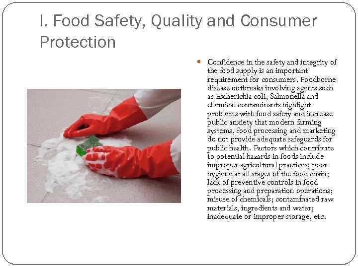 I. Food Safety, Quality and Consumer Protection Confidence in the safety and integrity of