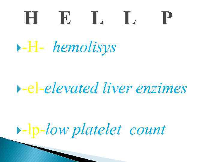 H E L L -H- P hemolisys -el-elevated -lp-low liver enzimes platelet count 