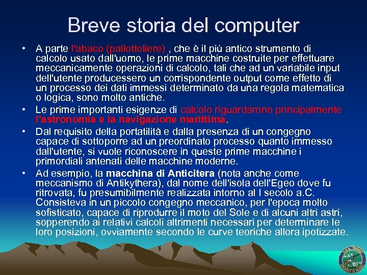 Breve storia del computer • A parte l'abaco (pallottoliere) , che è il più