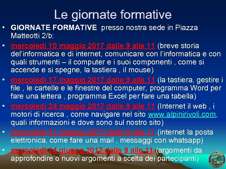 Le giornate formative • GIORNATE FORMATIVE presso nostra sede in Piazza Matteotti 2/b: •