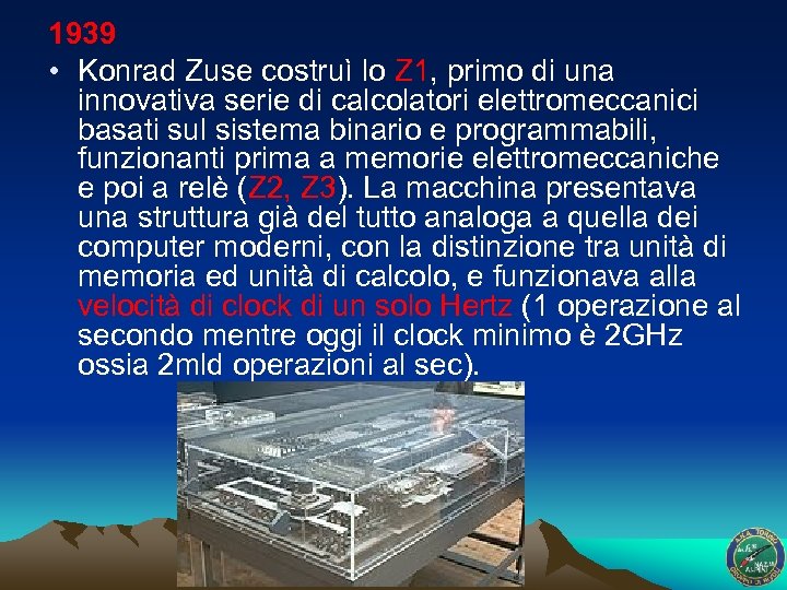 1939 • Konrad Zuse costruì lo Z 1, primo di una innovativa serie di