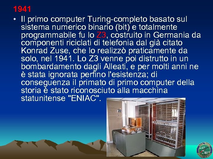 1941 • Il primo computer Turing-completo basato sul sistema numerico binario (bit) e totalmente