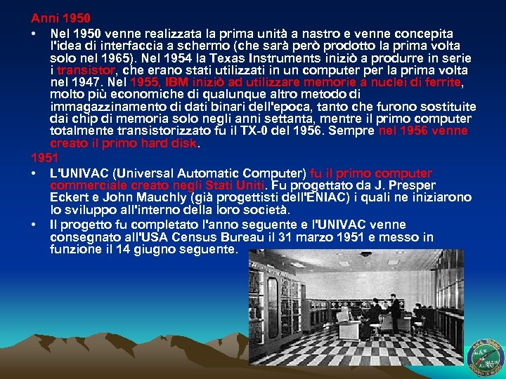 Anni 1950 • Nel 1950 venne realizzata la prima unità a nastro e venne
