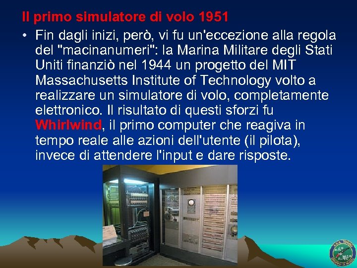 Il primo simulatore di volo 1951 • Fin dagli inizi, però, vi fu un'eccezione