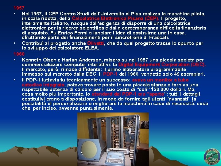 1957 • Nel 1957, il CEP Centro Studi dell'Università di Pisa realizza la macchina