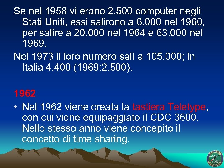 Se nel 1958 vi erano 2. 500 computer negli Stati Uniti, essi salirono a