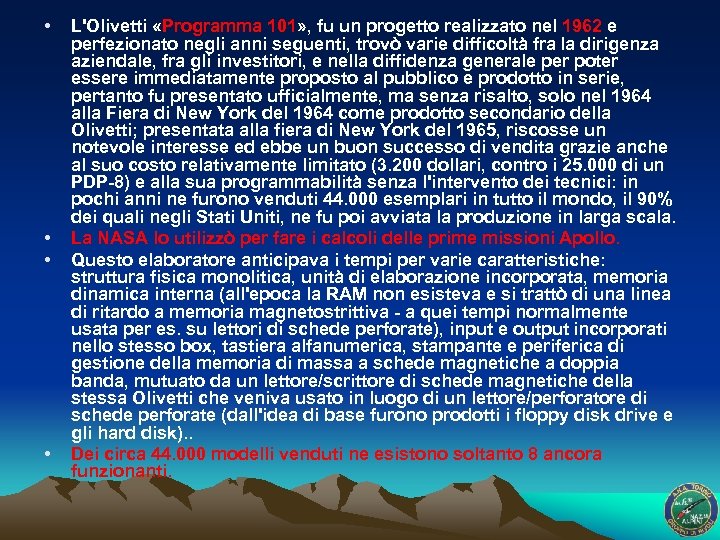  • • L'Olivetti «Programma 101» , fu un progetto realizzato nel 1962 e