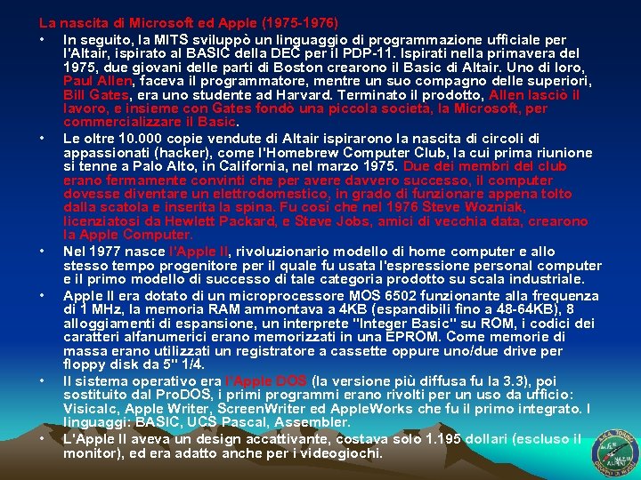 La nascita di Microsoft ed Apple (1975 -1976) • In seguito, la MITS sviluppò