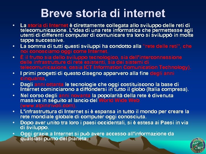 Breve storia di internet • • • La storia di Internet è direttamente collegata