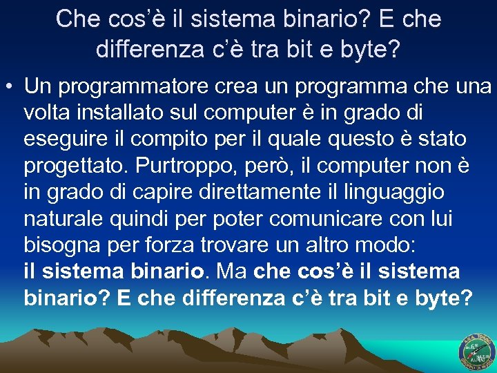 Che cos’è il sistema binario? E che differenza c’è tra bit e byte? •