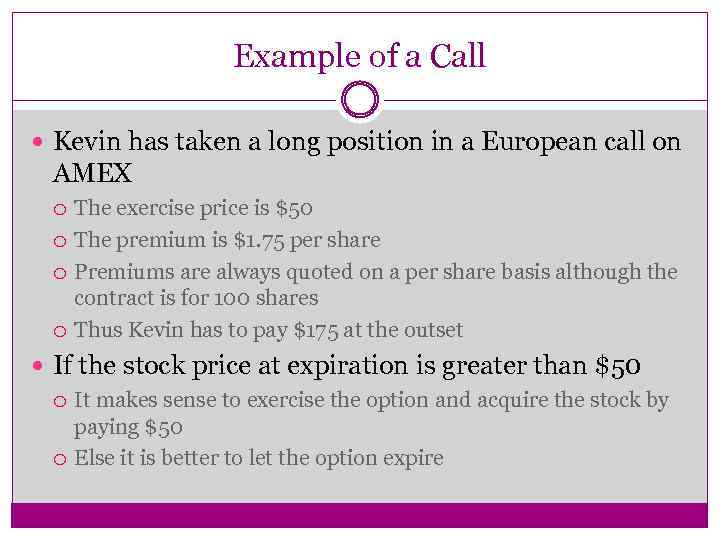 Example of a Call Kevin has taken a long position in a European call