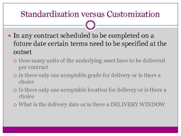 Standardization versus Customization In any contract scheduled to be completed on a future date