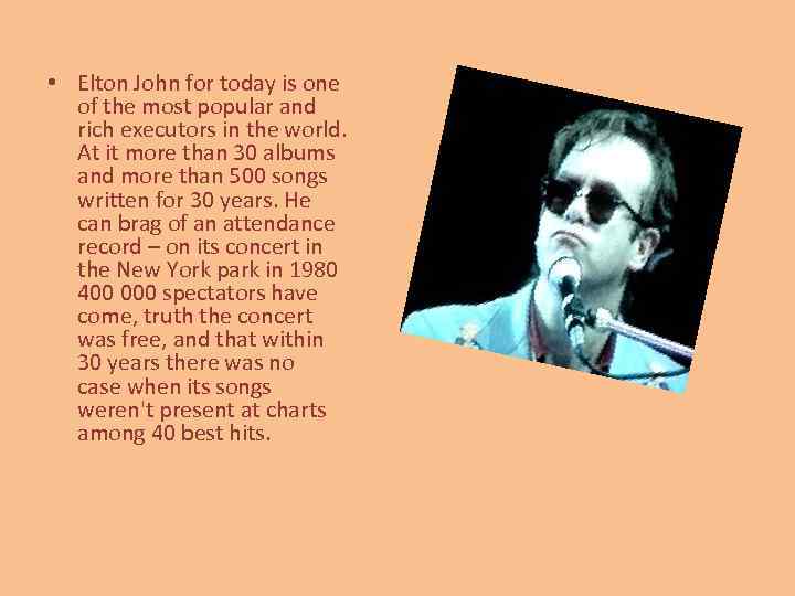  • Elton John for today is one of the most popular and rich